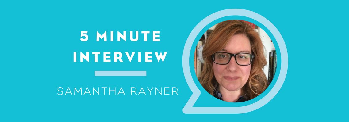 5 Minute Interview with Samantha Rayner