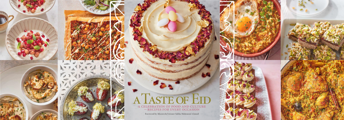 A Taste of Eid – A Celebration of Food and Culture – Recipes for Every Occasion