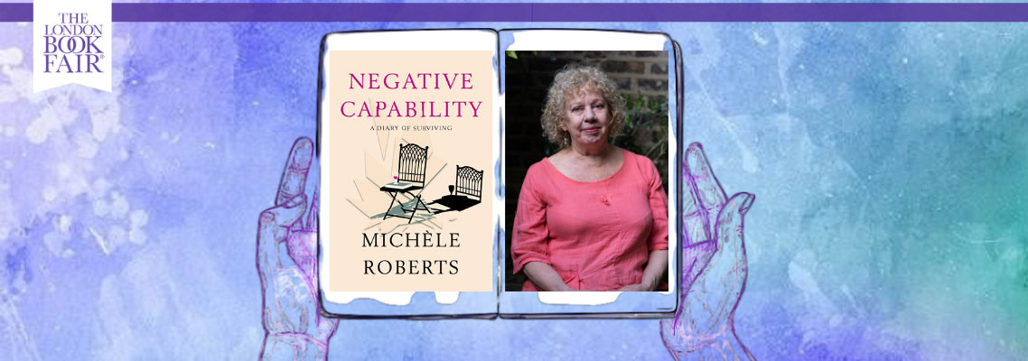 An Exclusive Extract from Negative Capability by Michèle Roberts