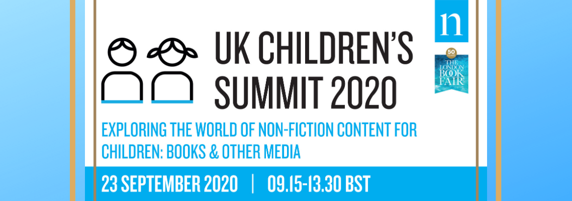 UK Children’s Summit 2020 – Exploring The World of Non-Fiction Content for Children: Books & Other Media
