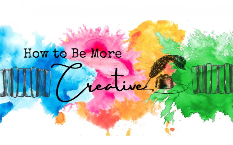 How to Be More Creative