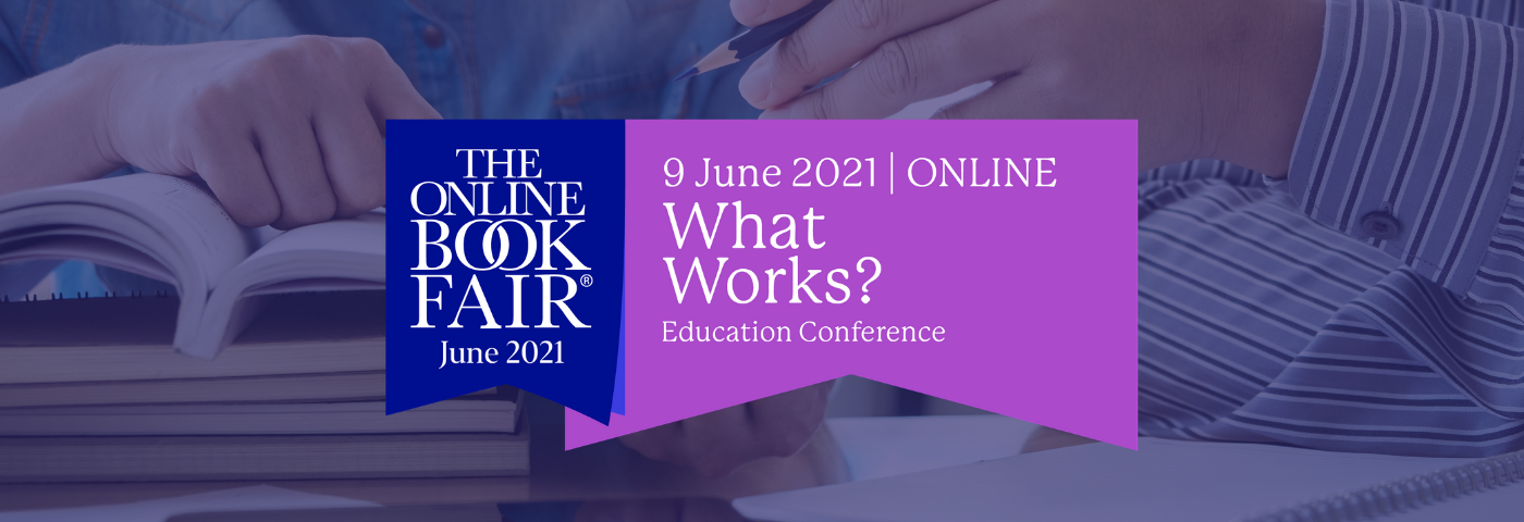 Impact of COVID-19 on Education Focus of What Works? Educational Publishing Conference at The Online Book Fair